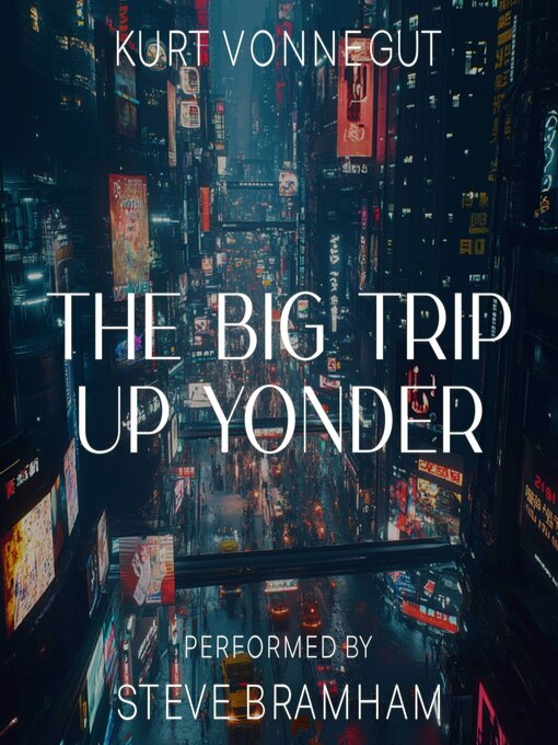 Title details for The Big Trip Up Yonder by Kurt Vonnegut - Available